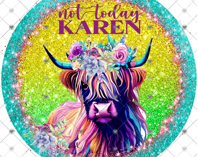 Not Today Karen, Funny png , Highland Cow, 2 versions, Funny sign, png design, shirt design, digital download, Png file