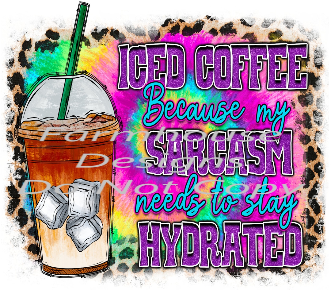 Iced coffee because my sarcasm needs to stay hydrated - ready to press –  Rachel's Essentials