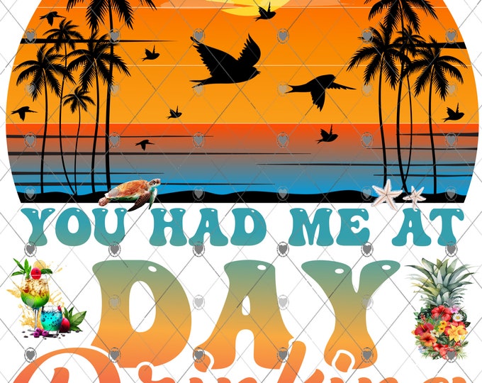 You Had Me at Day Drinking, Summer, Summer Vacation, Party  png download, shirt design, Png file