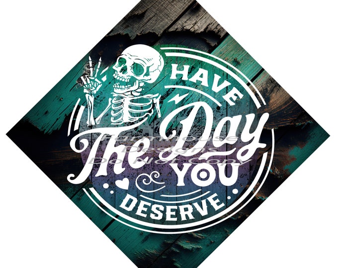 Have the day you deserve, Skull with peace sign, colorful design download, funny shirt design ,digital download, Png file