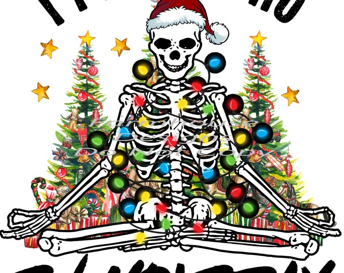 I Put the Ho in Christmas, Santa Skeleton, trees and lights Digital Download, Shirt Design, Door sign Png, digital download, png file