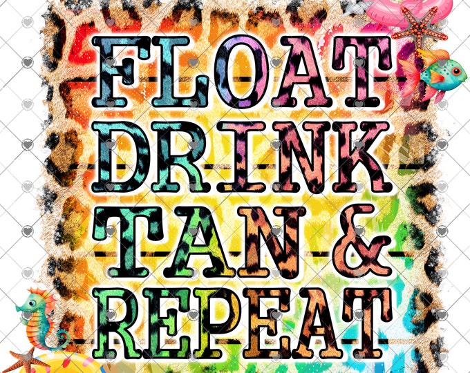 Float drink tan repeat summer, design, digital download, Png file