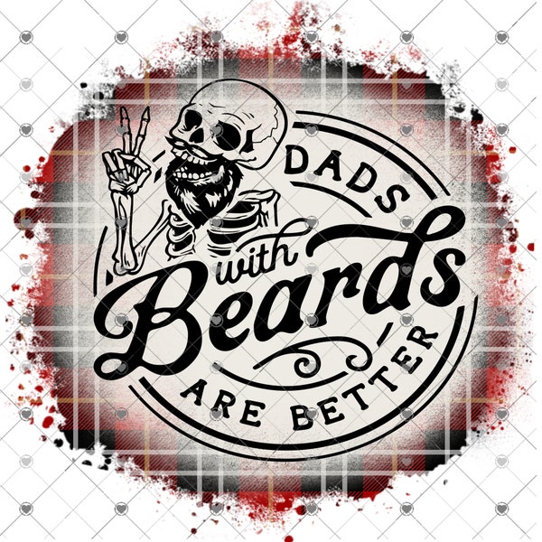 Dads with Beards are better, Father's Day, png download, digital design, png file