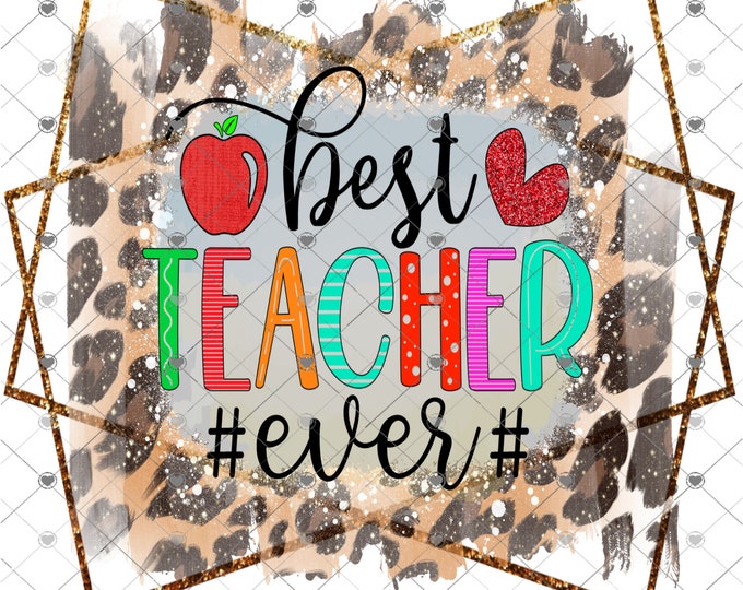 Best Teacher Ever, leopard print design, Back to School shirt design, digital download, png file