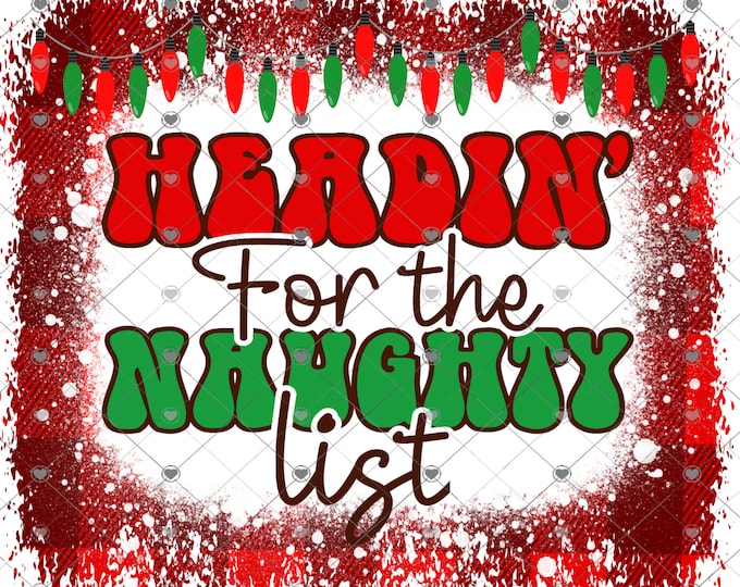 Headin' For The Naughty List, Funny Christmas Design, Funny Christmas, Digital Download, Shirt Design, Png, digital download, png file