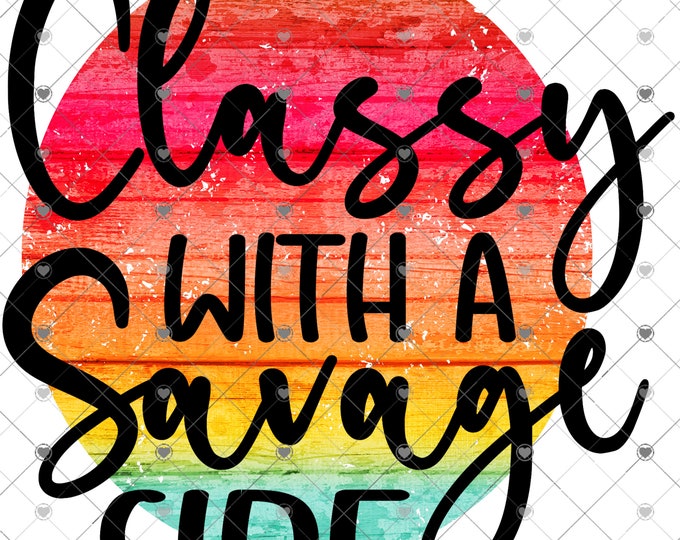 Classy with a Savage Side, colorful, sarcastic png, png download, funny shirt design