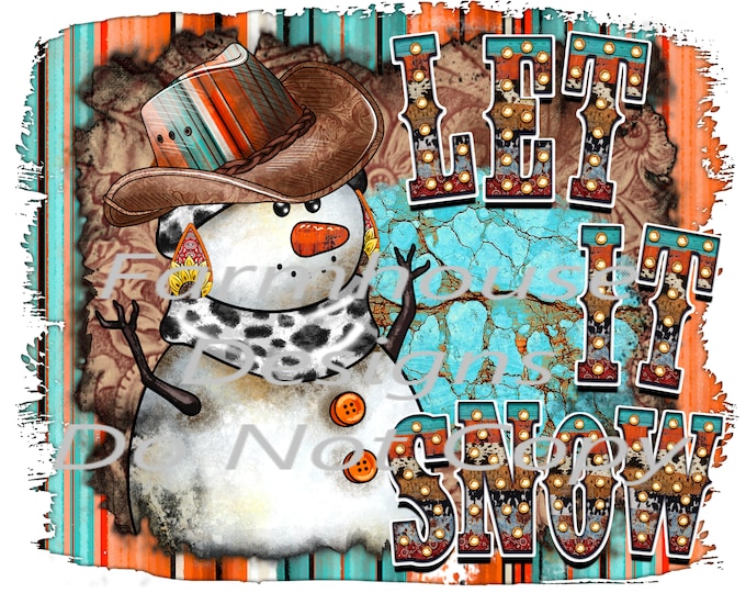 Let It Snow, Western Snowman  sublimation transfer or DTF  White Toner Transfer