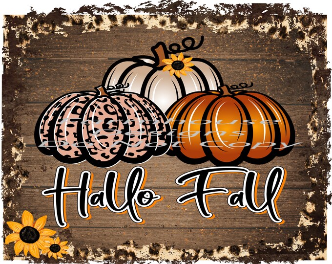 Hello Fall, leopard print pumpkins, sunflowers, transfer, shirt design, sublimation Transfer Or DTF white toner transfer