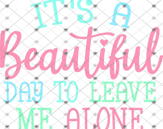 It's a Beautiful Day to Leave Me Alone, sarcastic png, png download, funny shirt design