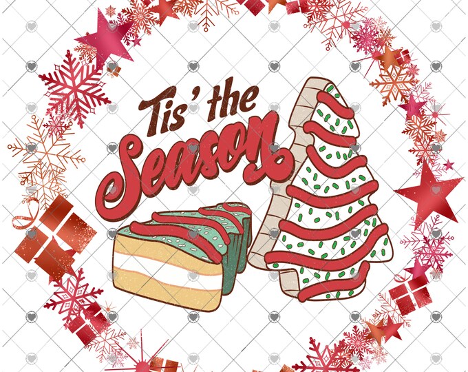 Tis the Season, Christmas snack cake design, Christmas Download, Shirt Design, Png, digital download, png, sign png