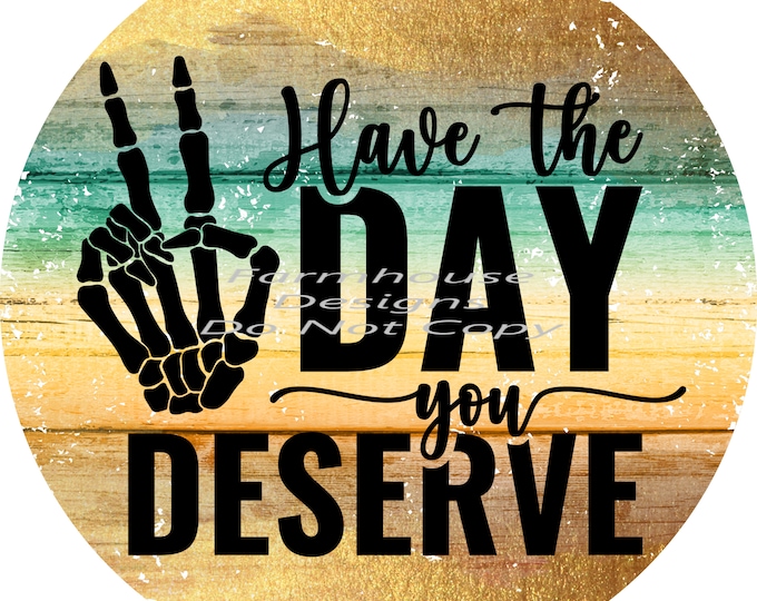 Have the day you deserve, peace sign, colorful, glitter  design download, funny shirt design ,digital download, Png file