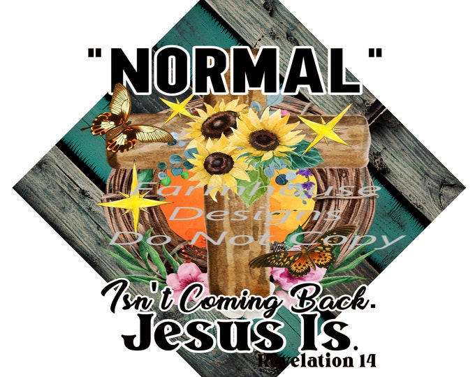 Normal Isn't coming back, Jesus is,  png design, shirt design, digital download, Png file