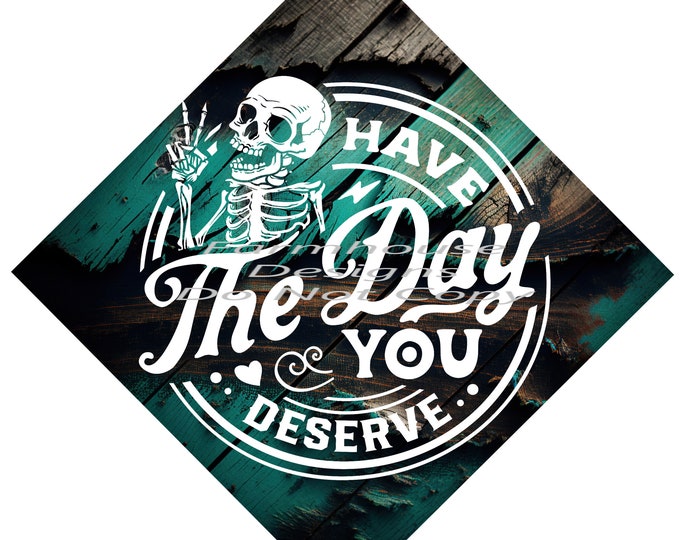 Have the day you deserve, Skull with peace sign design download, funny shirt design ,digital download, Png file