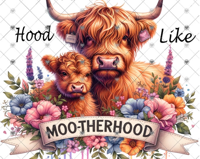 Ain't No hood like Motherhood, highland cows, png design, Mother's Day, shirt design, digital download, Png file