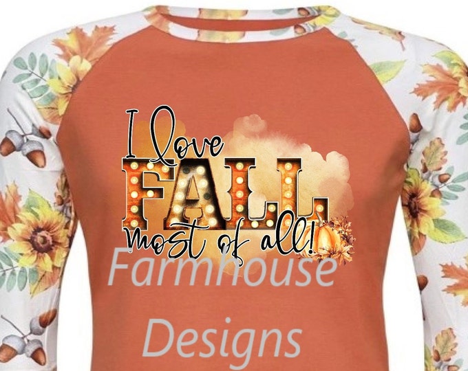 I love Fall most of all, sunflowers printed sleeves , raglan Woman's Shirt