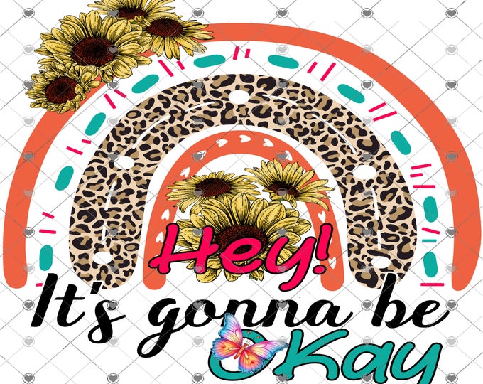 Hey, It's Going to be Okay Rainbow and Sunflowers, Metal Health, Suicide Awareness, digital png, digital download, shirt design