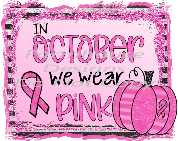In October we wear Pink, Breast Cancer Awareness , Sublimation transfer or white toner print transfer
