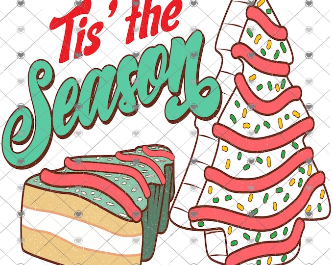 Tis the Season, Christmas snack cake design, Christmas Download, Shirt Design, Png, digital download, png, sign png