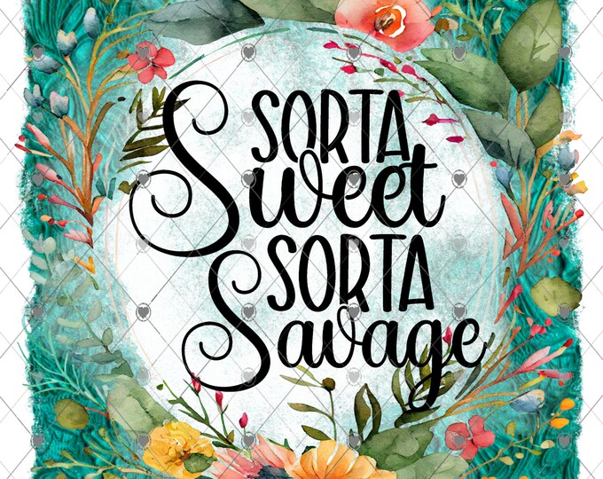 Sorta Sweet Sorta Savage, floral and Leather design, funny shirt design, digital download, Png file