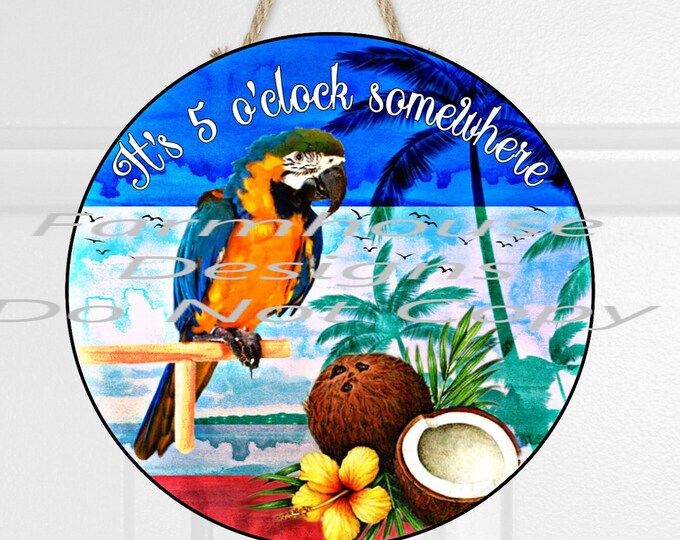 It's Five O'Clock Somewhere, Tropical, Parrot, welcome sign, round door hanger