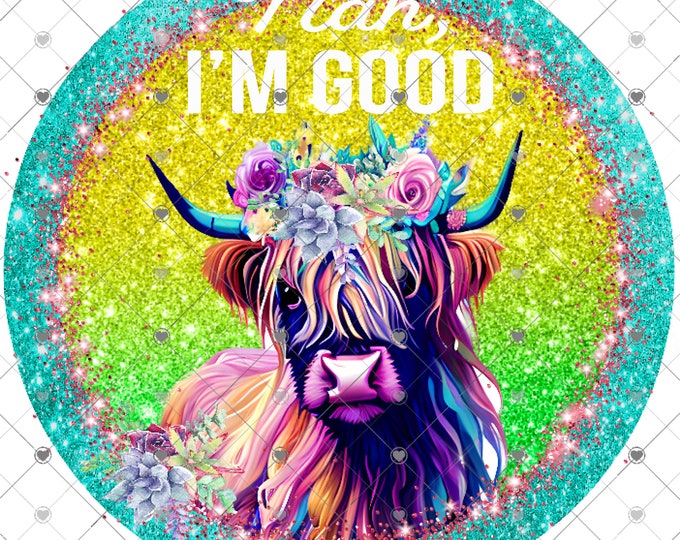 Nah I'm Good , Highland Cow, 2 versions, Funny Welcome sign, png design, funny shirt design, digital download, Png file