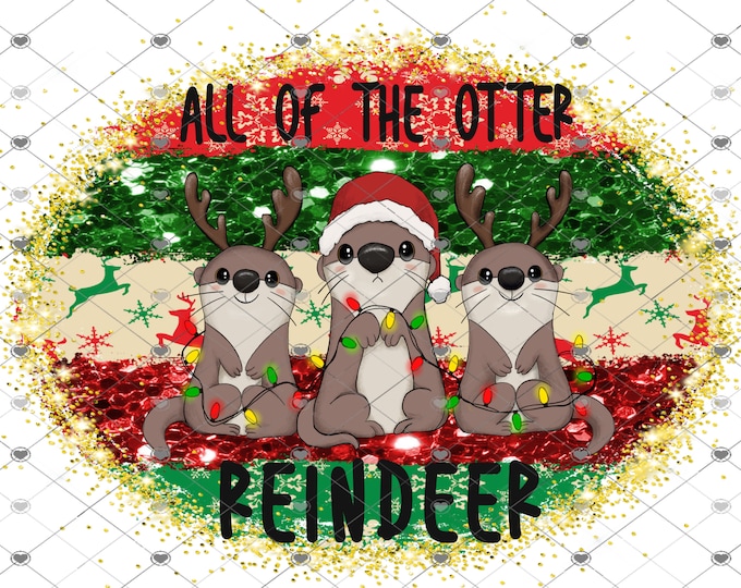 All of the Otter Reindeer, Otter Christmas Design, Funny Christmas, Digital Download, Shirt Design, Png, digital download, png file