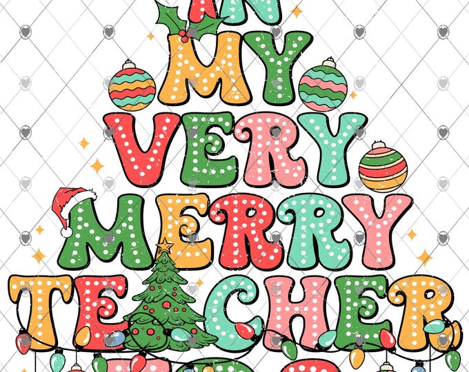 In my very merry Teacher era, Teacher Christmas png, Christmas Download, Funny Christmas design, Shirt Design, Png, digital download