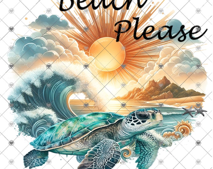 Beach Please, Sea Turtle ,Summer design, funny shirt design, digital download, Png file