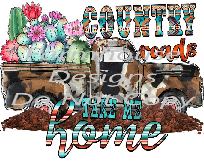 Country Roads Take me home, Succulents, cow print,  country  sublimation transfer or DTF  White Toner Transfer