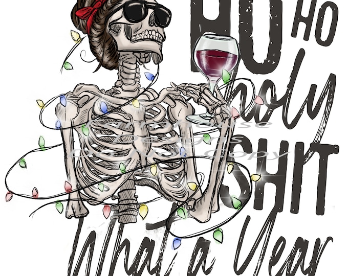 Ho Ho Holy Shit What a Year, Christmas, Skeleton with Lights, Sublimation transfer