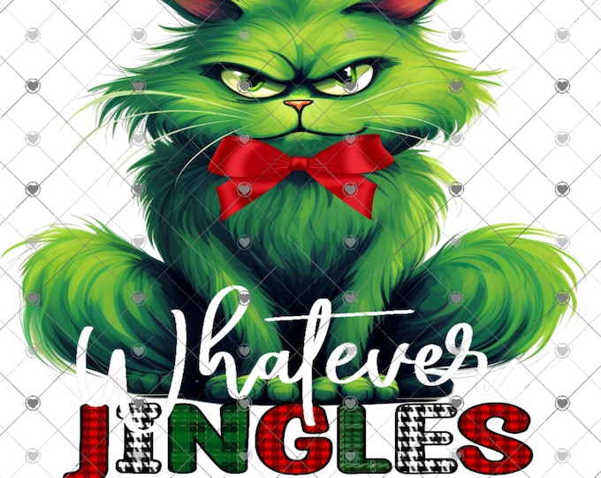 Whatever jingles your bells, Christmas Green Grinch Cat, Christmas Download, Funny Christmas design, Shirt Design, Png, digital download
