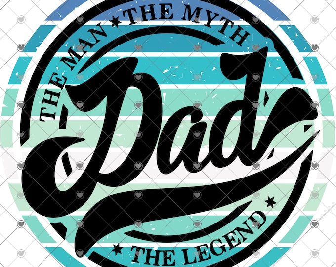 The Man the Myth the Legend, Father's Day, 2 versions, png design, shirt design, digital download, Png file