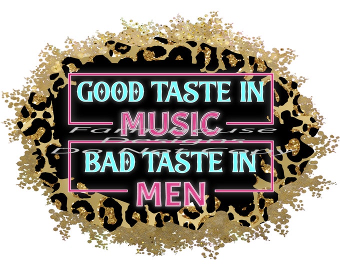 Good Taste in Music, Bad Taste in Men, neon sign, leopard print, funny shirt design, digital download, Png file