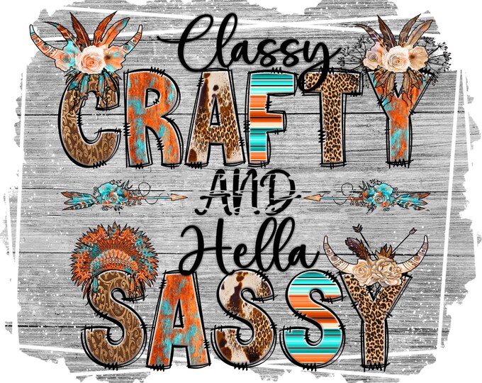 Classy Crafty and Hella Sassy, design, funny shirt design, digital download, Png file