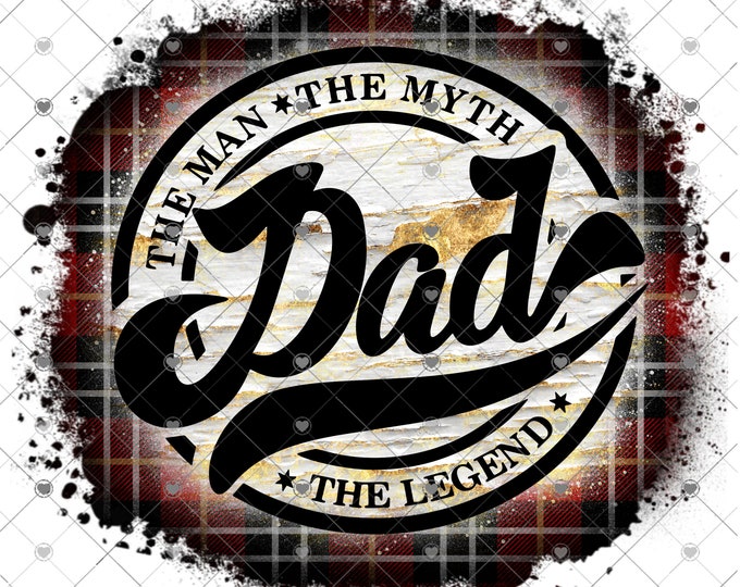 The Man the Myth the Legend, Father's Day png design, shirt design, digital download, Png file