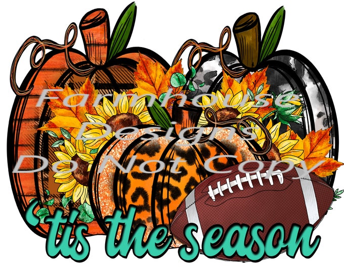 Tis The Season, Football, Fall, animal print  Pumpkins sublimation Transfer Or DTF white toner transfer