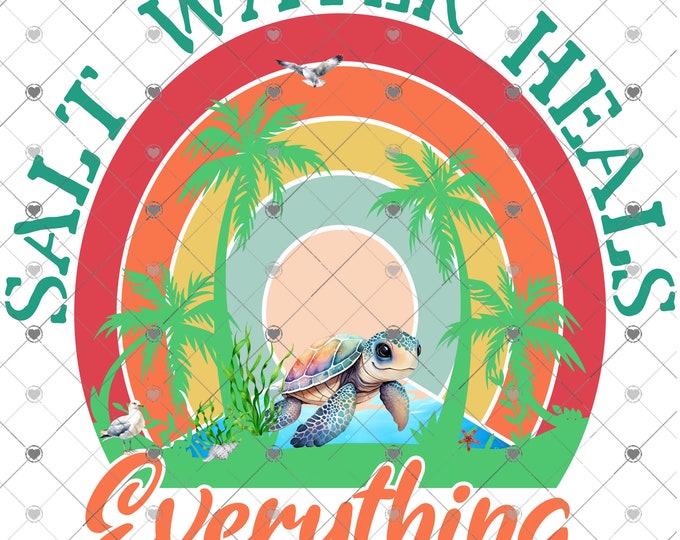 Salt Water Heals Everything, Summer Sea Turtle Sunset png download, shirt design, Png file
