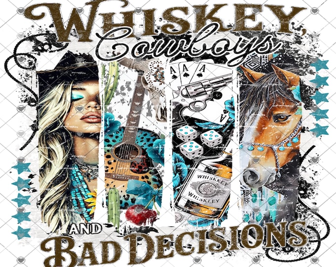 Whiskey, Cowboys and Bad Decisions, Country shirt design png design, shirt design, digital download, Png file