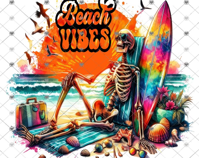 Beach Vibes, Skeleton at the beach, Summer, Vacation, funny shirt design, digital download, Png file