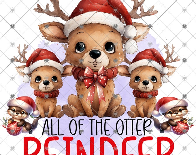 All of the Otter Reindeer, Otter Christmas Design, funny Christmas, Digital Download, Shirt Design, Png, digital download, png file