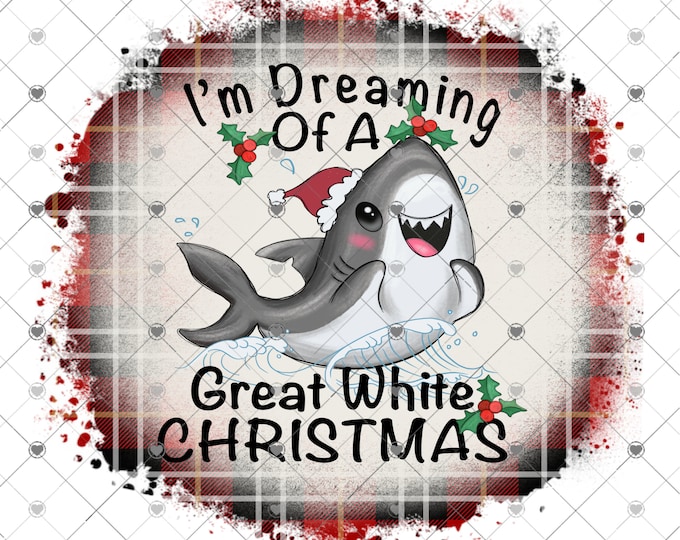 I'm dreaming of a Great White Christmas, Shark Christmas Design, Funny Christmas Shirt, Digital Download, Png, digital download, png file