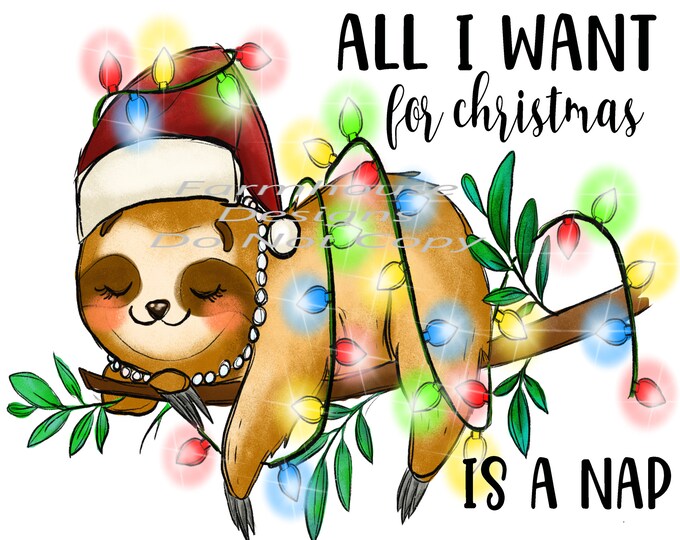 Christmas Sloth, All I want for Christmas is a nap, Sublimation Transfer, white toner print