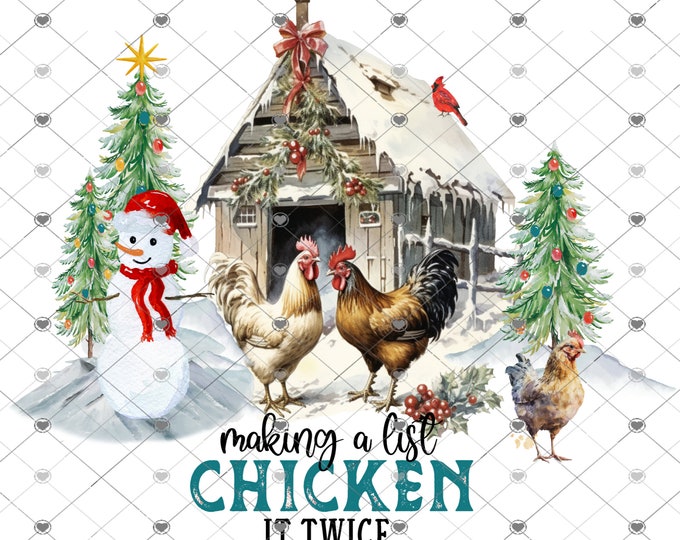 Making a list Chicken it twice, farm, Chicken Christmas , sublimation transfer or White Toner Transfer