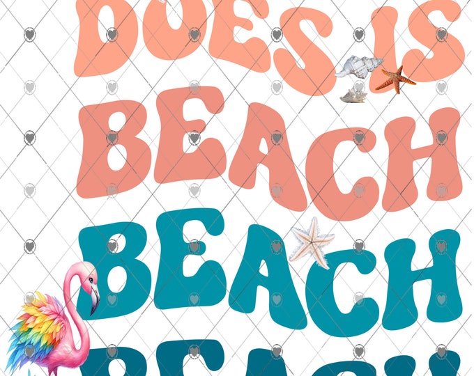 All She Does Is Beach Beach Beach, flamingo, starfish  png download, shirt design, Png file