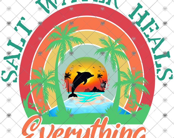 Salt Water Heals Everything, Summer Dolphin Sunset png download, shirt design, Png file