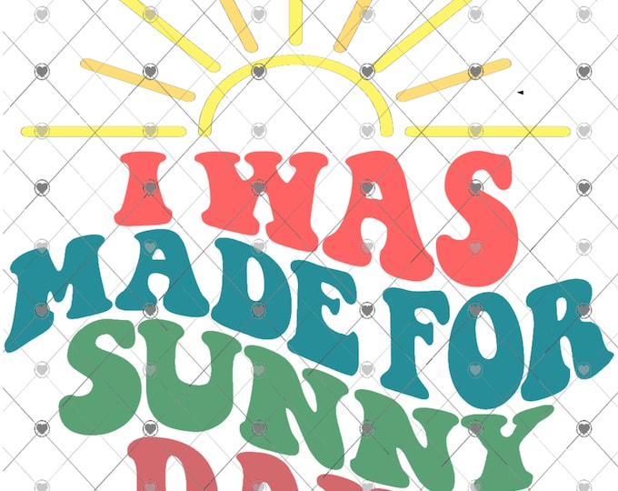 I was made for sunny days, summer design, funny shirt design, digital download, Png file