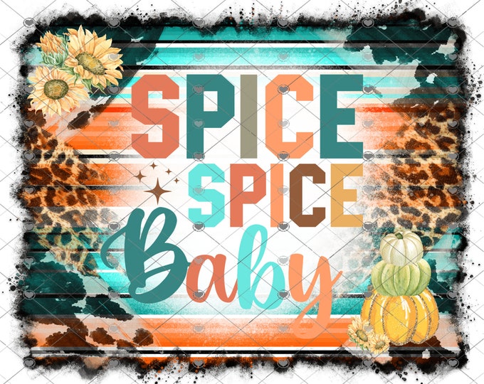 Spice Spice Baby, Serape and Sunflowers Fall Shirt Design, Digital Download, png file, digital  file png download