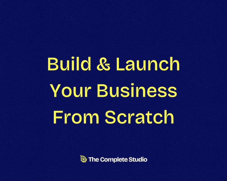 Build & Launch Your Business From Scratch – the Ultimate Start-to ...