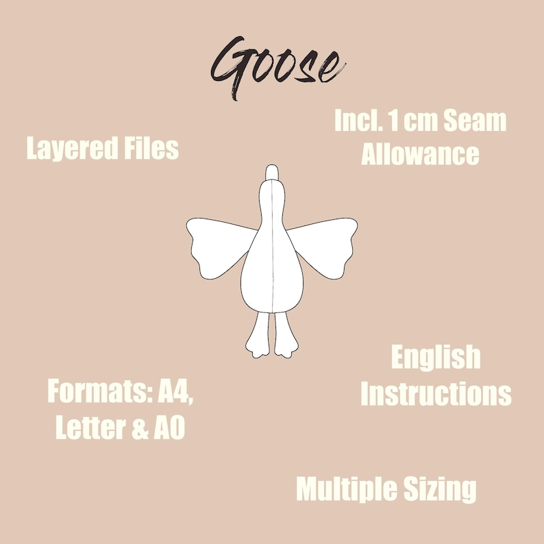 May include: A white line drawing of a goose with outstretched wings, set against a beige background. Text includes "Goose", "Layered Files", "Incl. 1 cm Seam Allowance", "Formats: A4, Letter & AO", "English Instructions", and "Multiple Sizing".