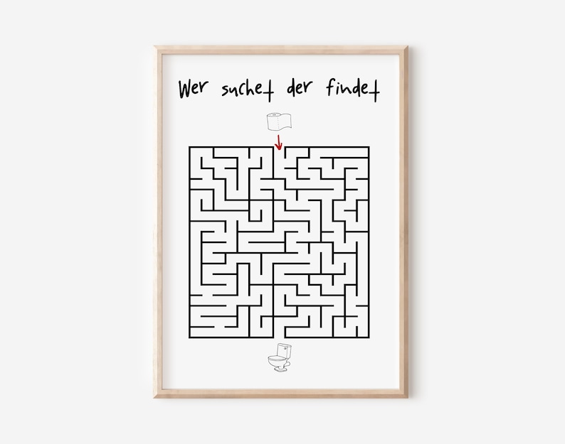 May include: A black and white maze with the text "Wer sucht der findet" at the top. A roll of toilet paper is at the start of the maze and a toilet is at the end.